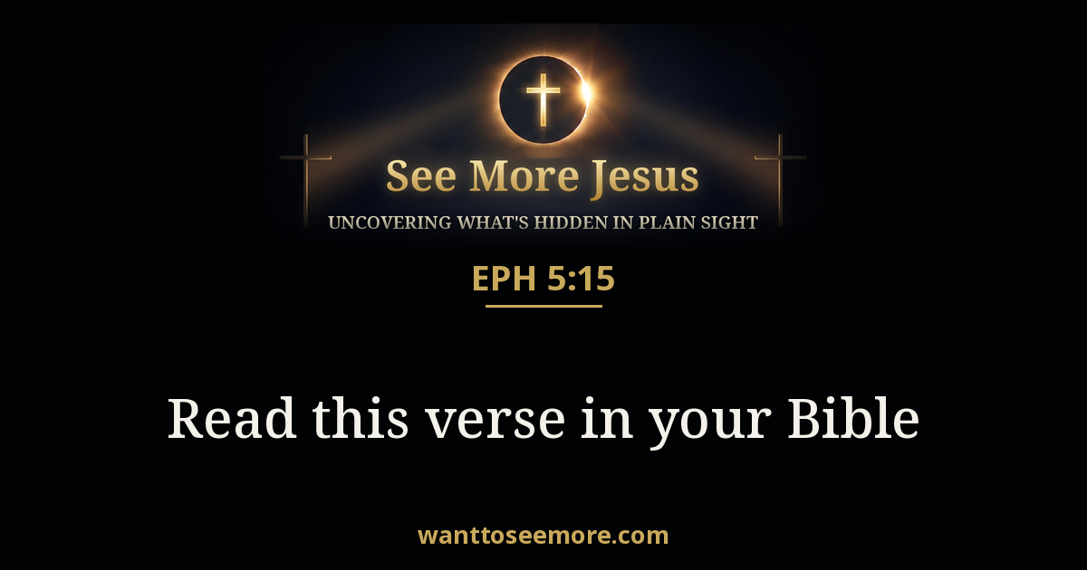 Ephesians 5:15